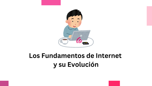 Fundamentos de Internet y evolución