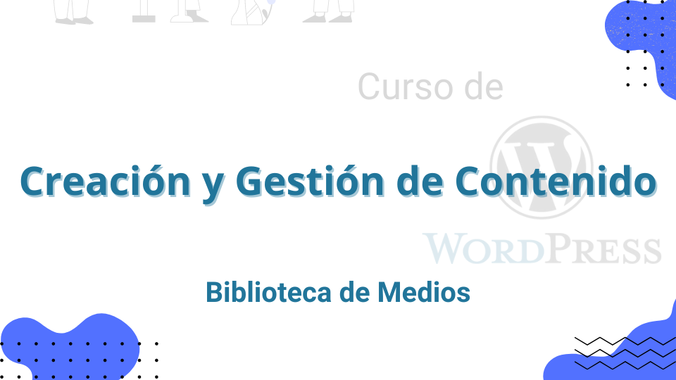 Gestión de contenido - La biblioteca de medios