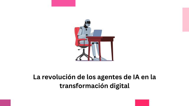 La revolución de los agentes de IA en la transformación digital