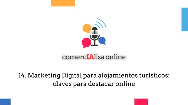 14. Marketing Digital para alojamientos turísticos: claves para destacar online