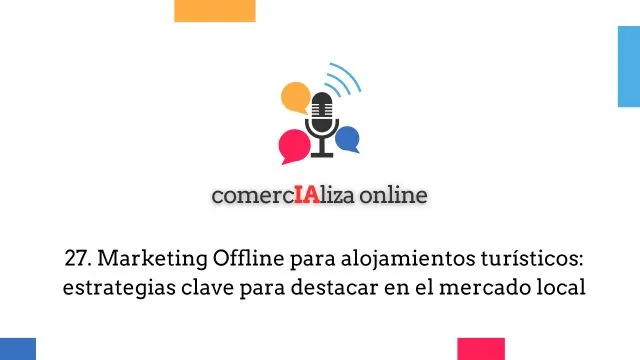 27. Marketing Offline para alojamientos turísticos estrategias clave para destacar en el mercado local