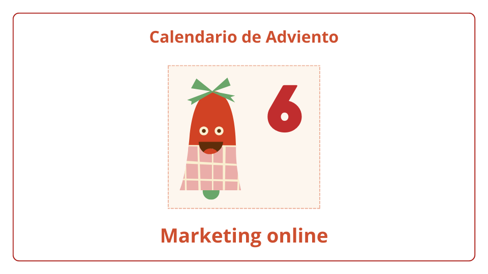 Calendario de Adviento del marketing online 2023 - día 6