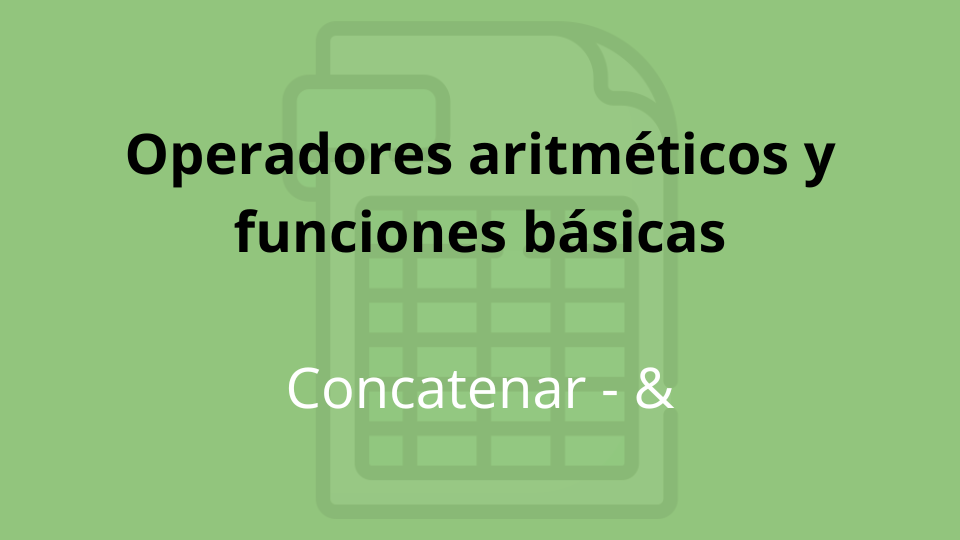 OPERADORES BÁSICOS - concatenar en las HOJAS de CÁLCULO