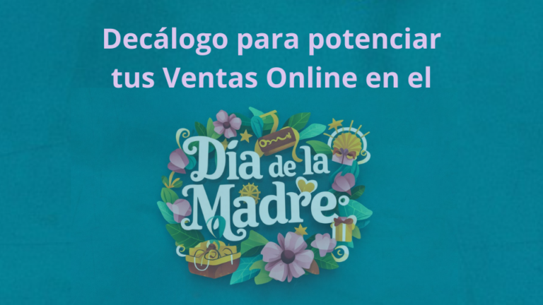 Decálogo para potenciar tus Ventas Online en el Día de la Madre