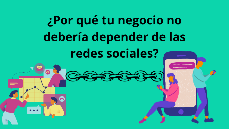 ¿Por qué tu negocio no debería depender de las redes sociales?