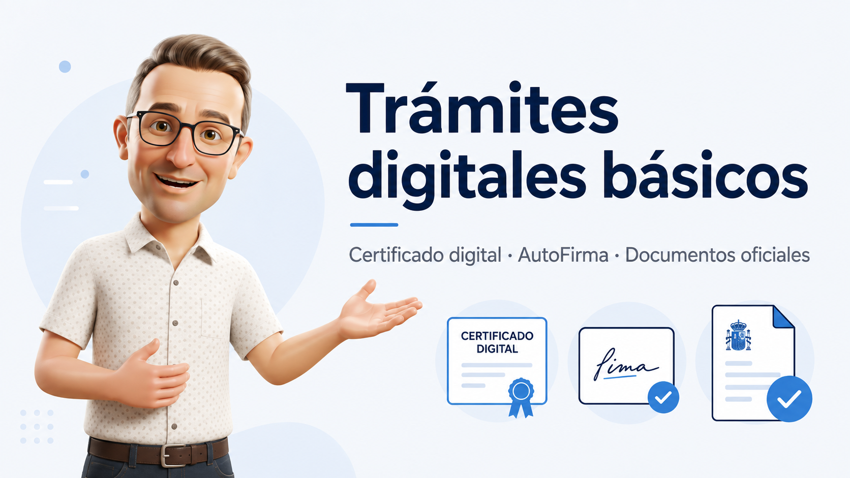 Guía de trámites digitales básicos con certificado digital, AutoFirma y documentos oficiales
