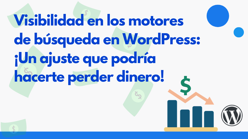 Visibilidad WordPress puede hacerte perder dinero